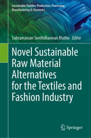 Novel Sustainable Raw Material Alternatives for the Textiles and Fashion Industry de Subramanian Senthilkannan Muthu