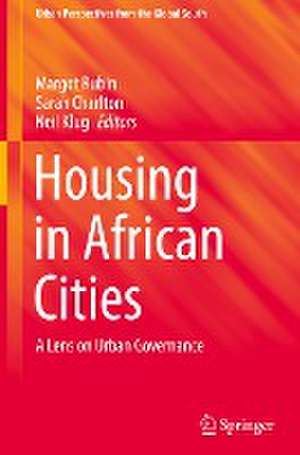 Housing in African Cities: A Lens on Urban Governance de Margot Rubin