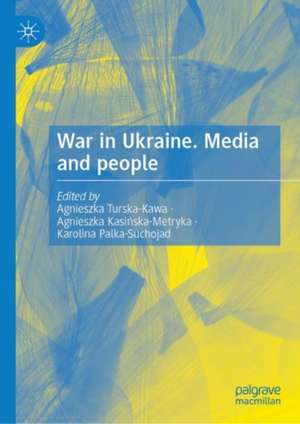 War in Ukraine. Media and Emotions de Agnieszka Turska-Kawa