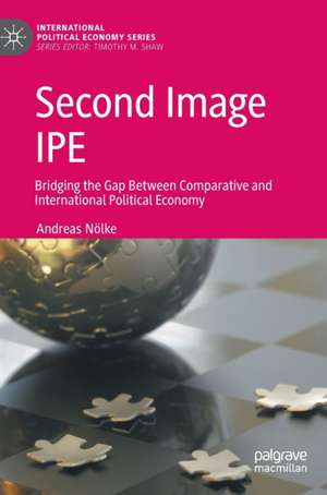 Second Image IPE: Bridging the Gap Between Comparative and International Political Economy de Andreas Nölke