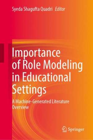 Importance of Role Modeling in Educational Settings : A Machine-Generated Literature Overview de Syeda Shagufta Quadri