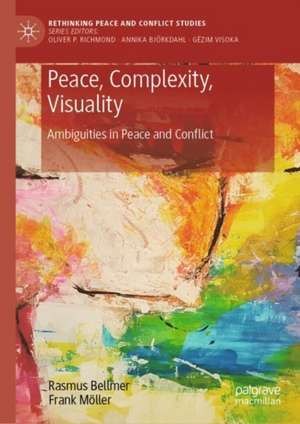 Peace, Complexity, Visuality: Ambiguities in Peace and Conflict de Rasmus Bellmer