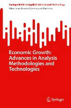 Economic Growth: Advances in Analysis Methodologies and Technologies de Vitor Joao Pereira Domingues Martinho