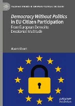 Democracy Without Politics in EU Citizen Participation: From European Demoi to Decolonial Multitude de Alvaro Oleart