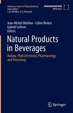 Natural Products in Beverages: Botany, Phytochemistry, Pharmacology and Processing de Jean-Michel Mérillon