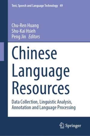 Chinese Language Resources: Data Collection, Linguistic Analysis, Annotation and Language Processing de Chu-Ren Huang