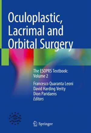 Oculoplastic, Lacrimal and Orbital Surgery: The ESOPRS Textbook: Volume 2 de Francesco M. Quaranta Leoni