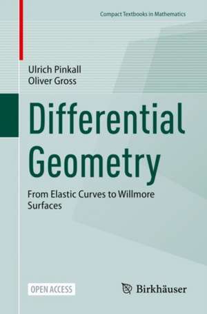 Differential Geometry: From Elastic Curves to Willmore Surfaces de Ulrich Pinkall