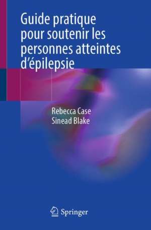 Guide pratique pour soutenir les personnes atteintes d'épilepsie de Rebecca Case