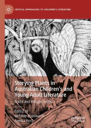 Storying Plants in Australian Children’s and Young Adult Literature: Roots and Winged Seeds de Melanie Duckworth