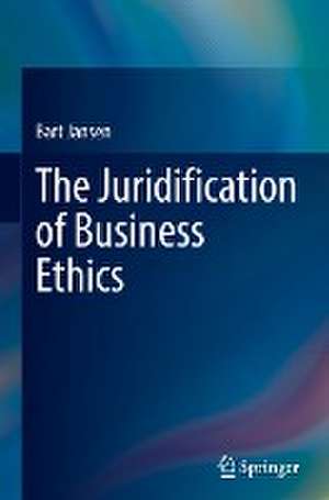 The Juridification of Business Ethics de Bart Jansen