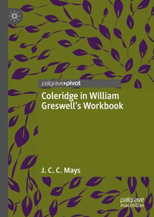 Coleridge in William Greswell’s Workbook de J. C. C. Mays