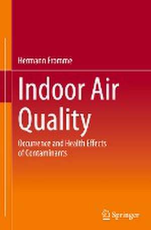 Indoor Air Quality: Occurrence and Health Effects of Contaminants de Hermann Fromme