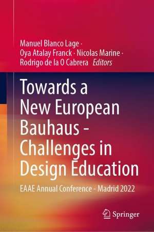 Towards a New European Bauhaus - Challenges in Design Education: EAAE Annual Conference - Madrid 2022 de Manuel Blanco Lage