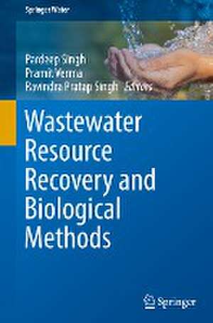 Wastewater Resource Recovery and Biological Methods de Pardeep Singh