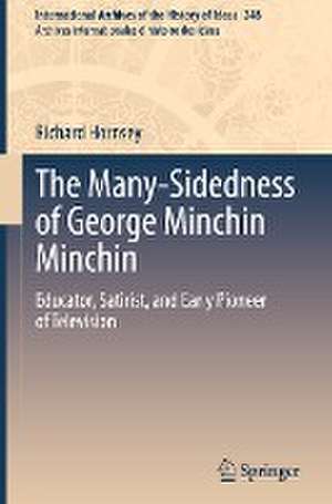 The Many-Sidedness of George Minchin Minchin: Educator, Satirist, and Early Pioneer of Television de Richard Hornsey