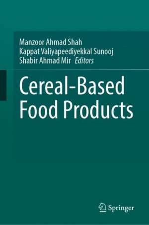 Cereal-Based Food Products de Manzoor Ahmad Shah