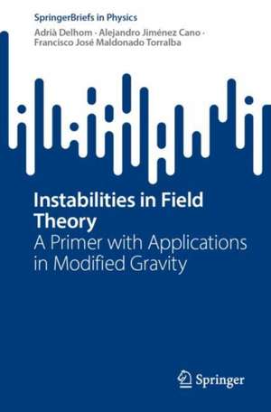 Instabilities in Field Theory: A Primer with Applications in Modified Gravity de Adrià Delhom