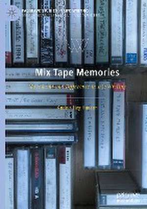 Mix Tape Memories: Movement and Difference in Life Writing de Anders Høg Hansen