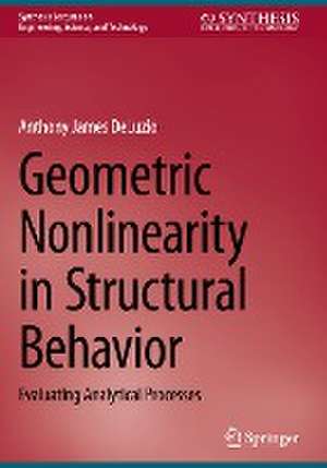 Geometric Nonlinearity in Structural Behavior: Evaluating Analytical Processes de Anthony James DeLuzio