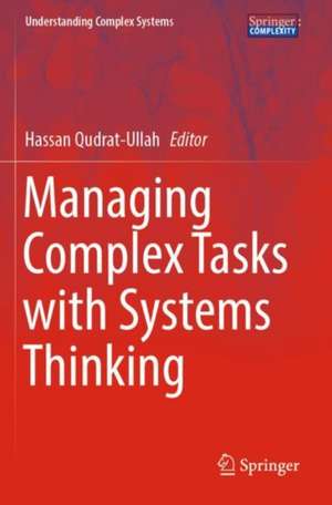Managing Complex Tasks with Systems Thinking de Hassan Qudrat-Ullah