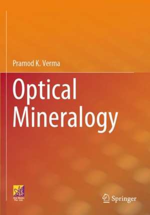 Optical Mineralogy de Pramod K. Verma