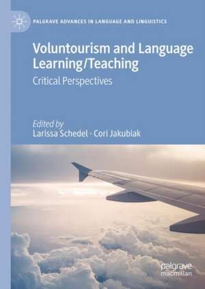 Voluntourism and Language Learning/Teaching: Critical Perspectives de Larissa Semiramis Schedel