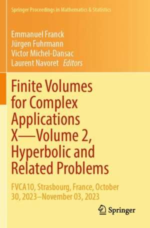 Finite Volumes for Complex Applications X-Volume 2, Hyperbolic and Related Problems de Emmanuel Franck