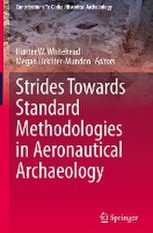 Strides Towards Standard Methodologies in Aeronautical Archaeology de Hunter W. Whitehead