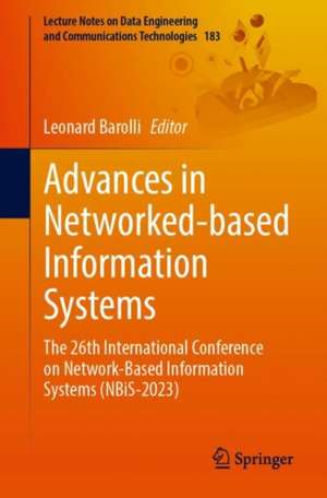 Advances in Networked-based Information Systems: The 26th International Conference on Network-Based Information Systems (NBiS-2023) de Leonard Barolli