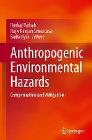 Anthropogenic Environmental Hazards: Compensation and Mitigation de Pankaj Pathak