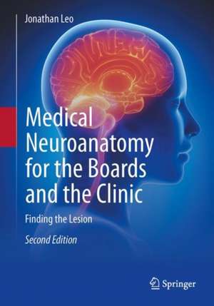 Medical Neuroanatomy for the Boards and the Clinic: Finding the Lesion de Jonathan Leo