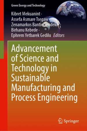 Advancement of Science and Technology in Sustainable Manufacturing and Process Engineering de Kibret Mequanint