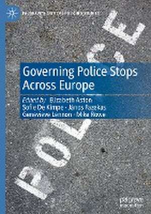 Governing Police Stops Across Europe de Elizabeth Aston