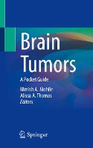 Brain Tumors: A Pocket Guide de Nimish A. Mohile