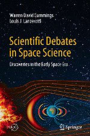 Scientific Debates in Space Science: Discoveries in the Early Space Era de Warren David Cummings