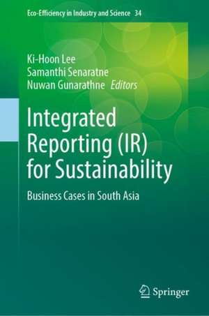 Integrated Reporting (IR) for Sustainability: Business Cases in South Asia de Ki-hoon Lee