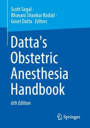 Datta's Obstetric Anesthesia Handbook de Scott Segal