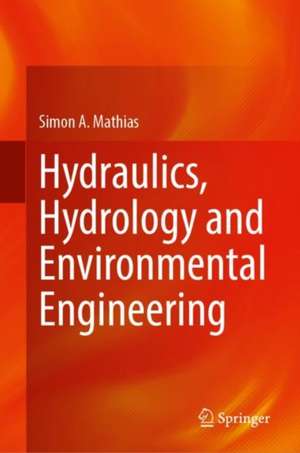 Hydraulics, Hydrology and Environmental Engineering de Simon A. Mathias