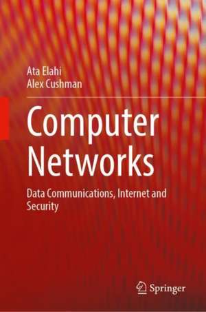 Computer Networks: Data Communications, Internet and Security de Ata Elahi