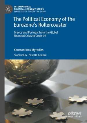 The Political Economy of the Eurozone’s Rollercoaster: Greece and Portugal from the Global Financial Crisis to Covid-19 de Konstantinos Myrodias