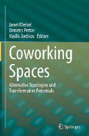 Coworking Spaces: Alternative Topologies and Transformative Potentials de Janet Merkel