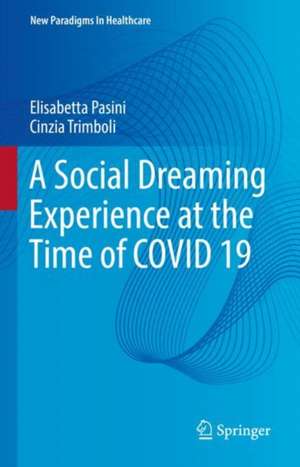 A Social Dreaming Experience at the Time of COVID 19 de Elisabetta Pasini