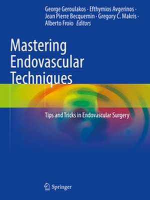 Mastering Endovascular Techniques de George Geroulakos