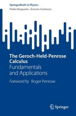 The Geroch-Held-Penrose Calculus: Fundamentals and Applications de Pedro Bargueño