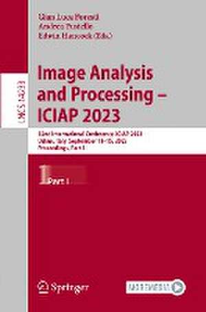 Image Analysis and Processing – ICIAP 2023: 22nd International Conference, ICIAP 2023, Udine, Italy, September 11–15, 2023, Proceedings, Part I de Gian Luca Foresti