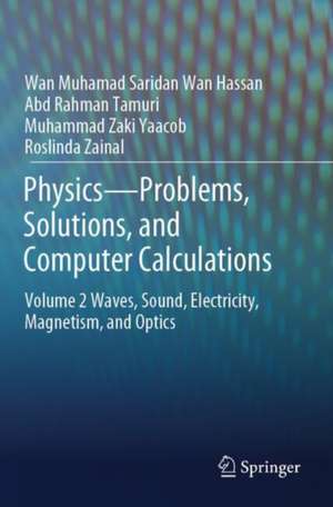 Physics-Problems, Solutions, and Computer Calculations de Wan Muhamad Saridan Wan Hassan