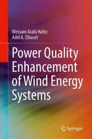 Power Quality Enhancement of Wind Energy Systems de Wessam Arafa Hafez