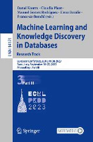 Machine Learning and Knowledge Discovery in Databases: Research Track: European Conference, ECML PKDD 2023, Turin, Italy, September 18–22, 2023, Proceedings, Part III de Danai Koutra