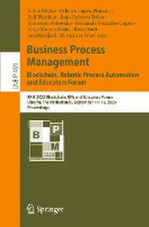 Business Process Management: Blockchain, Robotic Process Automation and Educators Forum: BPM 2023 Blockchain, RPA and Educators Forum, Utrecht, The Netherlands, September 11–15, 2023, Proceedings de Julius Köpke